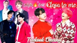 Close to me 💖(taekook oneshot)taekook love story/Mafia 🔥love taekook love story in hindi