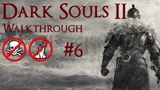 Dark Souls 2 No Death, No Bonfire Walkthrough Part 6 (SotFS) - No-man's Wharf