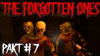The Forgotten Ones Part # 7