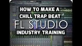 HOW TO MAKE A CHILL TRAP BEAT IN FL STUDIO 12 - FL STUDIO BEGINNER TUTORIALS