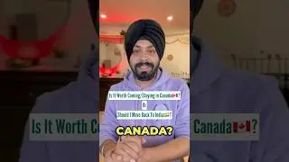 Is it worth Coming or Staying in Canada in 2024 🇨🇦? #shorts #canada #indiavscanada