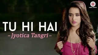 Tu Hi Hai Song -- Full Video | Arjun Kapoor & Shraddha Kapoor |Rahul Mishra | Arijit Singh Song