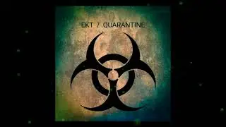 EKT - QUARANTINE