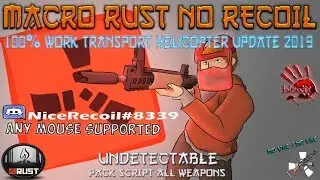 Macro Rust no recoil script Transport Helicopter Update! New recoil ANY BLOODY MOUSES 2019