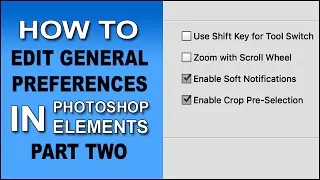 General Preferences in Photoshop Elements Part Two