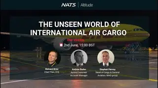 NATS Altitude - Episode 7 - The Unseen World of International Air Cargo