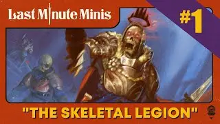 Last Minute Minis | Ep. #1 | The Skeletal Legion