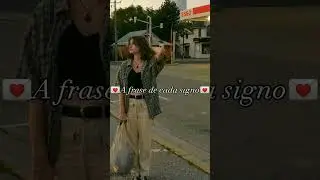 A frase de cada signo 💌#signos #youtubeshorts #tiktok #@Biel_VBS