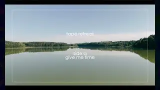 tape retreat | side a: give me time (feat. grisly faye)