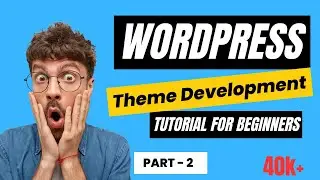 WordPress Theme Development Tutorial - Hindi || WordPress Tutorial for Beginners Part - 02 | 2023