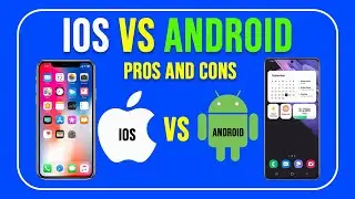 iOS vs  Android Pros and Cons