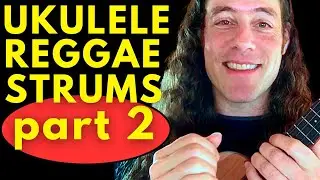 Ukulele Reggae Strums!  Part 2:  