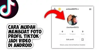 Cara Membuat Foto Profil Tiktok Bergerak