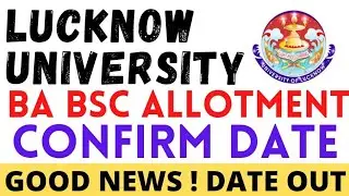 Lucknow University BSc BA UG Allotment Date Out Officially - UG Allotment update -LU UPDATE
