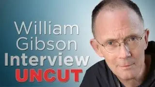 William Gibson: The Uncut Interview