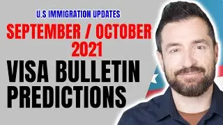 Immigration Update: Visa Bulletin Predictions | September/October 2021 Visa Bulletin Prediction