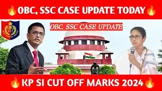 OBC CASE UPDATE 💥 SSC CASE UPDATE 😱 KP SI CUT OFF MARKS 2024 🚨 WBP, KP CONSTABLE EXAM DATE 💯 WBP SI