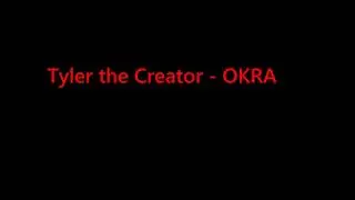 Tyler the Creator - OKRA