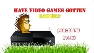 (Topic Commentary)Have Video Games Gotten Easier? (& Porcupine in Abandoned Mine)