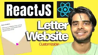 ReactJS Project | Build Complete Customizable Letter Website in ReactJS