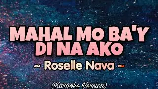 Roselle Nava - MAHAL MO BA'Y DI NA AKO (Karaoke Version)