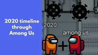 2020 timeline through Among Us