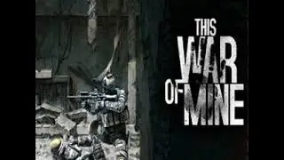 This War of Mine: Day 29-30 RUN