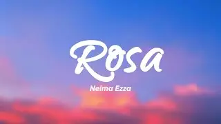 Neima Ezza - Rosa (Testo/Lyrics)