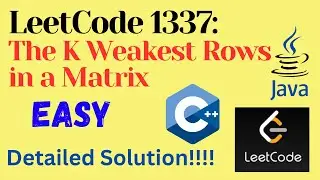 LeetCode 1337 : The K Weakest Rows in a Matrix || EASY || C++ || JAVA || Detailed Solution