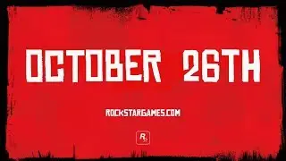 RED DEAD REDEMPTION 2 RELEASE DATE REVEALED  OFFICIALLY - OCTOBER 26th [DELAYED AGAIN]