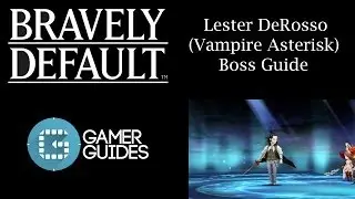 Bravely Default: DeRosso (Vampire Asterisk) Boss Guide