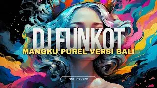 DJ FUNKOT -  MANGKU PUREL VERSI BALI