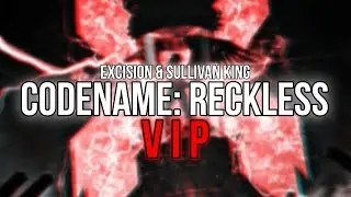 Excision & Sullivan King – Codename: Reckless (VIP) [UNRELEASED]
