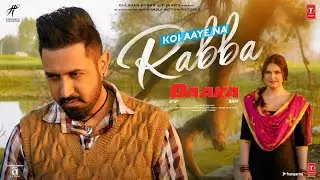 Full Video: Koi Aaye Na Rabba | DAAKA | Gippy Grewal, Zareen Khan | Rochak Feat. B Praak | Kumaar