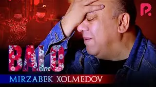 Mirzabek Xolmedov - Balo (Official Video)
