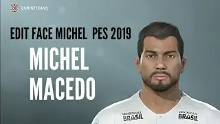 EDIT FACE MICHEL MACEDO PES 2019