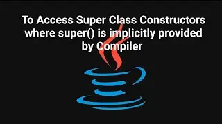 Prgm#89 To access super class constructors where super() is implicitly provided by compiler