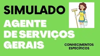 SIMULADO - 20 QUESTÕES DE AGENTE DE SERVIÇOS GERAIS | CONHECIMENTOS ESPECÍFICOS 2023