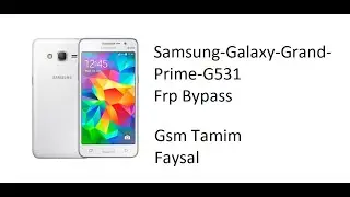 Samsung-Galaxy-Grand-Prime-G531  Frp Bypass