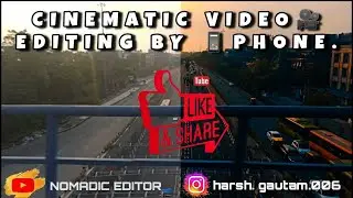 Cinematic video editing by phone | video editing tutorial | video editing kaise kare |Nomadic Editor