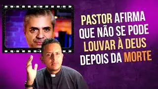 PASTOR AFIRMA QUE APÓS A MORTE NÃO SE PODE LOUVAR À DEUS