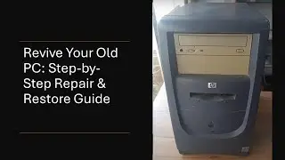 Restoring an Old HP Pentium 4 Desktop: Troubleshooting and Repair Guide
