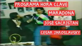 KEY HOUR GUESTS MARADONA EXCLUSIVE NOTE,-JOSE SACRISTAN- CESAR JAROSLAVSKY,-JORGE LANATA