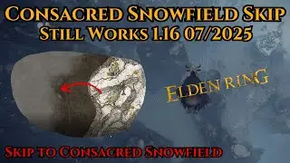 Consacred Snowfield Skip Elden Ring Still Works Patch 1.16 - 01/2025 - Skip to Consacred Snowfield