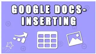 Google Docs: Inserting Options