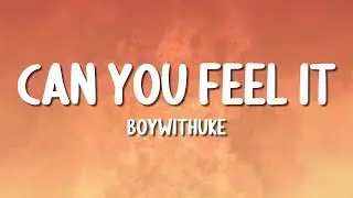 BoyWithUke - Can You Feel It? (Lyrics)