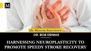 Harnessing Neuroplasticity to Promote Speedy Stroke Recovery — Interview With Dr. Bob Dennis