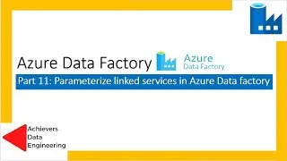 Part 11: Parameterize linked services in Azure Data factory