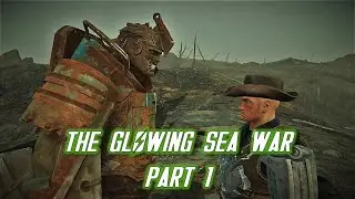 The Glowing Sea War: Part 1  |   Fallout 4