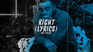Mac Miller - Right (Lyrics)